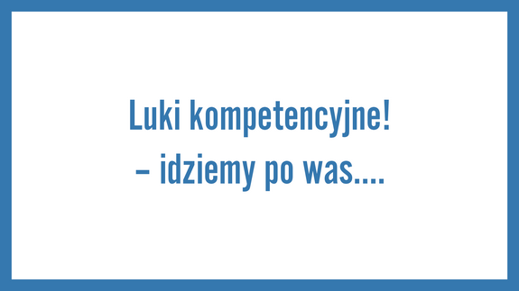 Luki kompetencyjne! – idziemy po was….