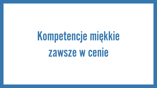 Kompetencje miękkie zawsze w cenie
