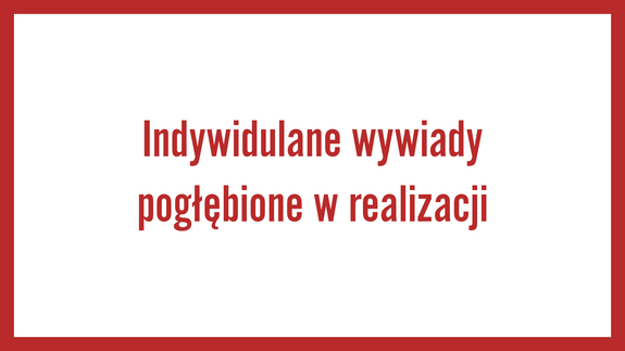 Indywidulane wywiady pogłębione w realizacji