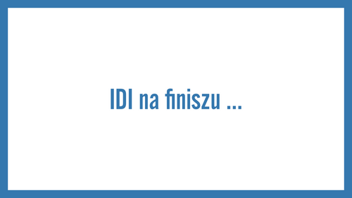 IDI na finiszu …