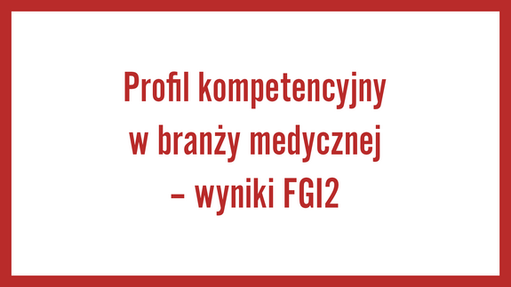 Profil kompetencyjny w branży medycznej – wyniki FGI2