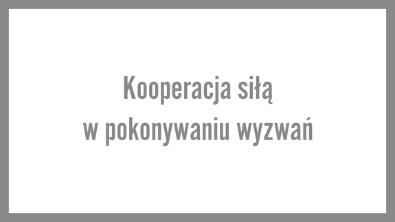 Kooperacja siłą w pokonywaniu wyzwań