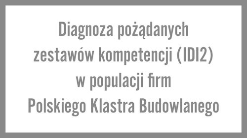 Diagnoza pożądanych zestawów kompetencji (IDI2)  w populacji firm Polskiego Klastra Budowlanego