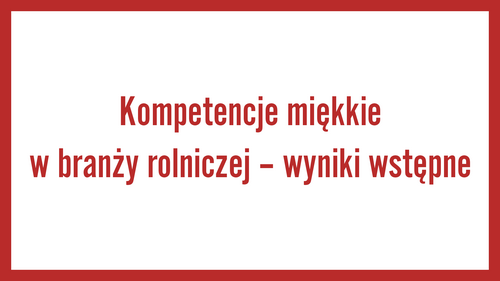 Kompetencje miękkie w branży rolniczej – wyniki wstępne