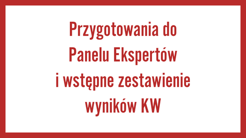Przygotowania do Panelu Ekspertów i wstępne zestawienie wyników KW